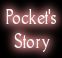 Pocket's Story